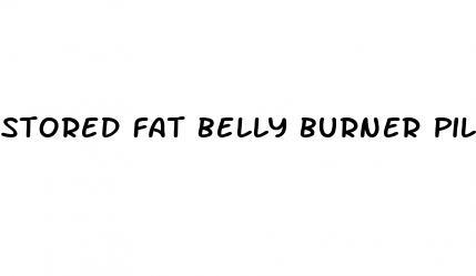 stored fat belly burner pills