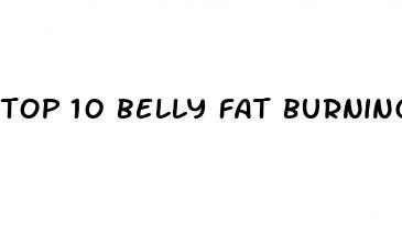 top 10 belly fat burning food