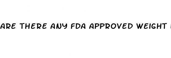 are there any fda approved weight loss supplements