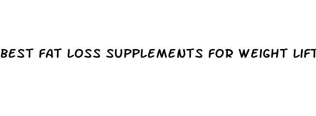 best fat loss supplements for weight lifting women