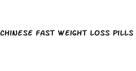 chinese fast weight loss pills