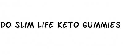 do slim life keto gummies work