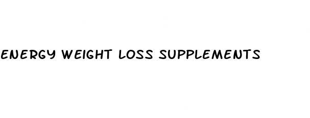 energy weight loss supplements