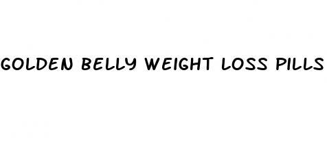 golden belly weight loss pills