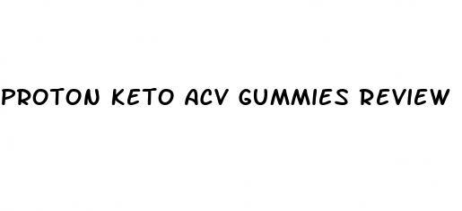 proton keto acv gummies review