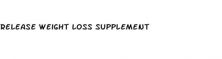 release weight loss supplement