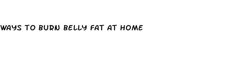 ways to burn belly fat at home