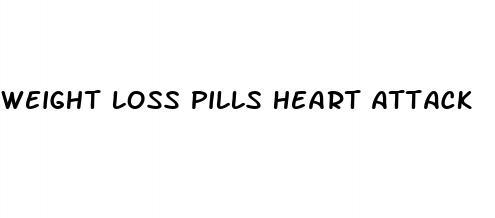 weight loss pills heart attack