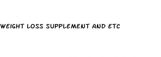 weight loss supplement and etc