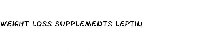 weight loss supplements leptin