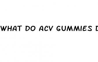 what do acv gummies do for you