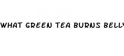 what green tea burns belly fat