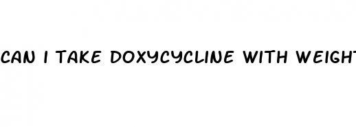 can i take doxycycline with weight loss supplements