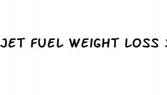 jet fuel weight loss supplement