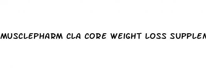 musclepharm cla core weight loss supplement reviews