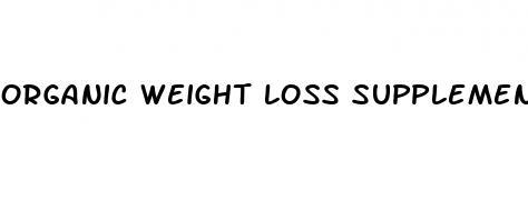 organic weight loss supplements