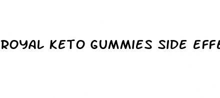 royal keto gummies side effects