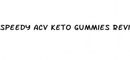 speedy acv keto gummies reviews