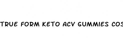 true form keto acv gummies cost