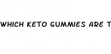 which keto gummies are the best