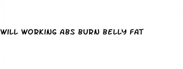 will working abs burn belly fat