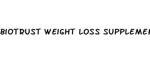 biotrust weight loss supplements