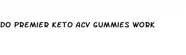 do premier keto acv gummies work