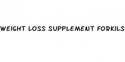 weight loss supplement forkilson