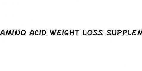 amino acid weight loss supplement