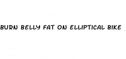 burn belly fat on elliptical bike