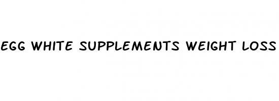 egg white supplements weight loss