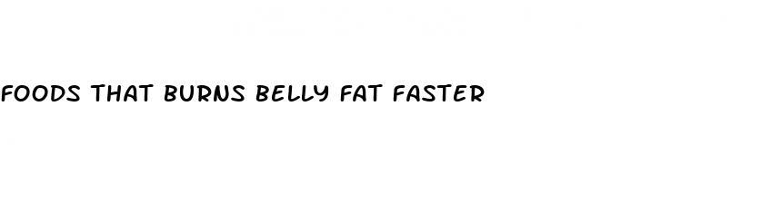 foods that burns belly fat faster