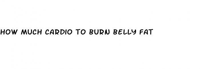 how much cardio to burn belly fat