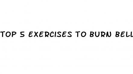 top 5 exercises to burn belly fat