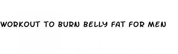 workout to burn belly fat for men