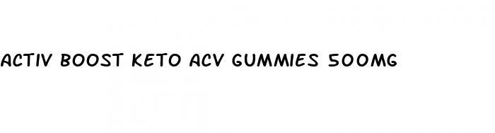 activ boost keto acv gummies 500mg