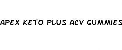 apex keto plus acv gummies reviews