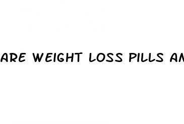 are weight loss pills amphetamines