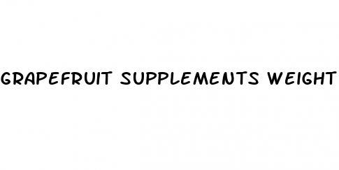 grapefruit supplements weight loss