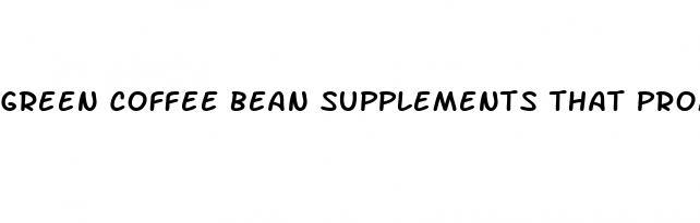 green coffee bean supplements that promote weight loss