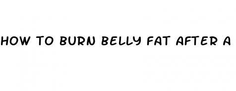 how to burn belly fat after a baby