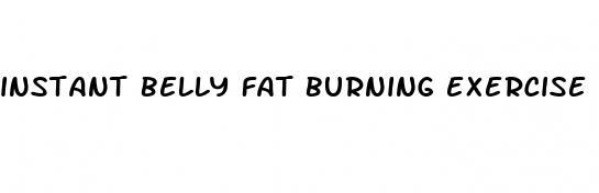 instant belly fat burning exercise