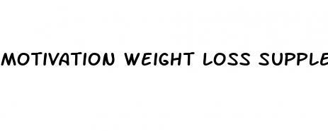 motivation weight loss supplements