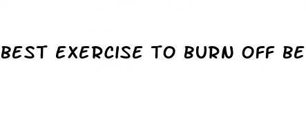 best exercise to burn off belly fat