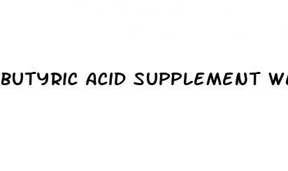 butyric acid supplement weight loss