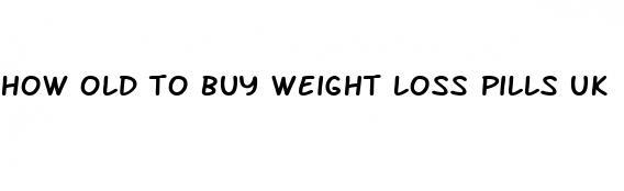 how old to buy weight loss pills uk