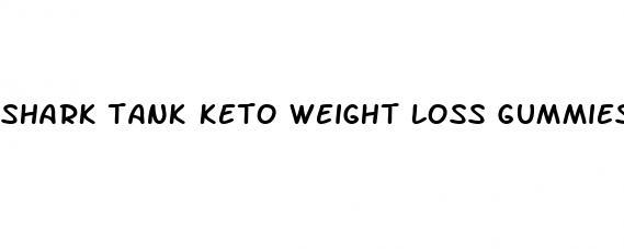 shark tank keto weight loss gummies