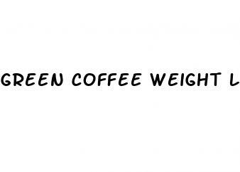 green coffee weight loss supplements