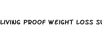 living proof weight loss supplements