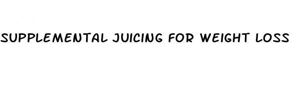 supplemental juicing for weight loss